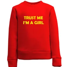 Детский свитшот Trust Me I`m A Girl